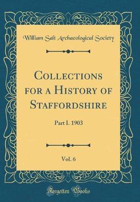 Collections for a History of Staffordshire, Vol. 6 by William Salt Archaeological Society image