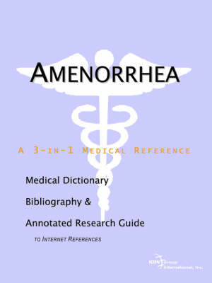 Amenorrhea - A Medical Dictionary, Bibliography, and Annotated Research Guide to Internet References on Paperback by ICON Health Publications