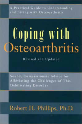 Coping with Osteoarthritis: A Practical Guide to Understanding and Living with Osteoarthritis by Robert H. Phillips image