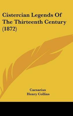 Cistercian Legends Of The Thirteenth Century (1872) on Hardback by Caesarius