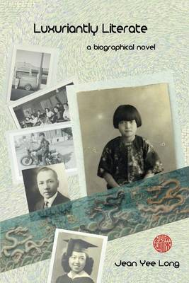 Luxuriantly Literate: A Biographical Novel by Jean Yee Long image