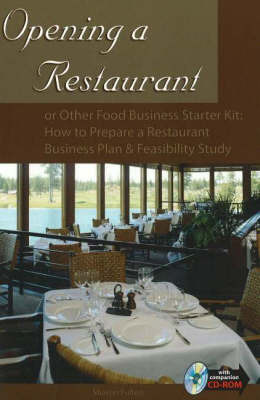 Opening a Restaurant: or Other Food Business Starter Kit - How to Prepare a Restaurant Business Plan and Feasibility Study by Sharon Fullen image