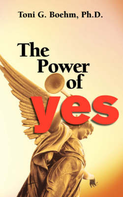The Power of YES! by Toni G Boehm image