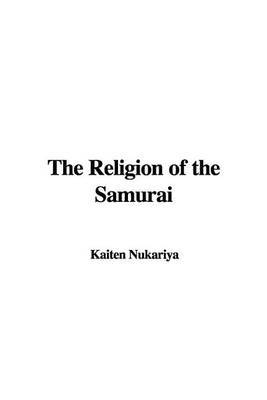 The Religion of the Samurai by Professor Kaiten Nukariya image