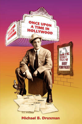 Once Upon a Time in Hollywood: From the Secret Files of Harry Pennypacker by Michael B. Druxman image