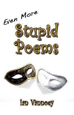 Even More Stupid Poems by Ian Vannoey image