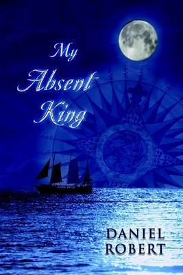 My Absent King by Daniel Robert image