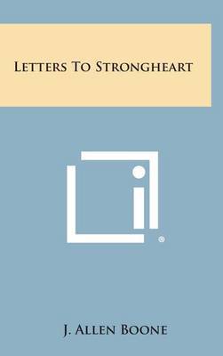 Letters to Strongheart by J. Allen Boone image