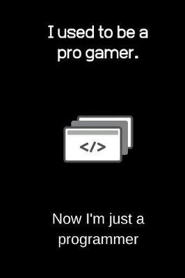 I used to be a pro gamer. Now I'm just a programmer image