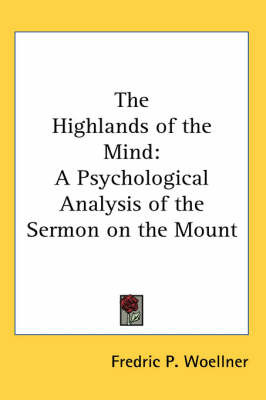 The Highlands of the Mind: A Psychological Analysis of the Sermon on the Mount by Fredric P. Woellner image
