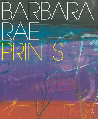 Barbara Rae: Prints on Hardback by Andrew Lambirth