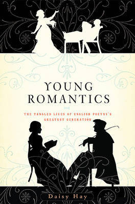 Young Romantics: The Tangled Lives of English Poetry's Greatest Generation by Daisy Hay image