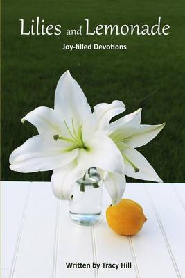 Lilies and Lemonade by Tracy Hill