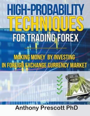 High-Probability Techniques for Trading Forex by Anthony Prescott Phd image