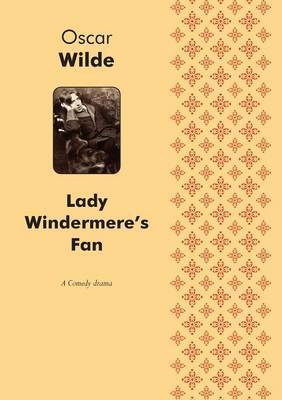 Lady Windermere's Fan a Play (Comedy) by Oscar Wilde image