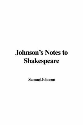 Johnson's Notes to Shakespeare by Samuel Johnson image