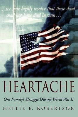 Heartache: One Family's Struggle During World War II by Nellie E Robertson image