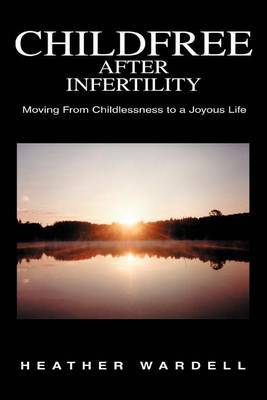 Childfree After Infertility by Heather Wardell image