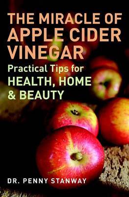 The Miracle of Apple Cider Vinegar by Penny Stanway image