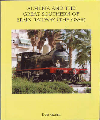Almeria and the Great Southern of Spain Railway (the GSSR) by Donald Gaunt image
