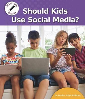 Should Kids Use Social Media? by Jennifer Joline Anderson image
