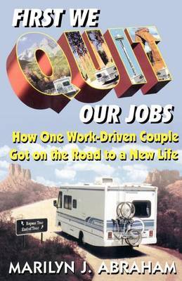 First We Quit Our Jobs by Marilyn J Abraham image