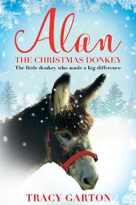 Alan The Christmas Donkey by Tracy Garton