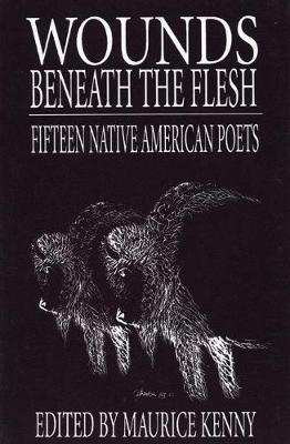 Wounds Beneath the Flesh by Maurice Kenny image