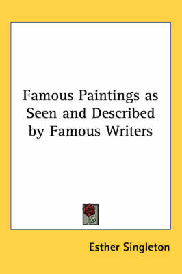 Famous Paintings as Seen and Described by Famous Writers image