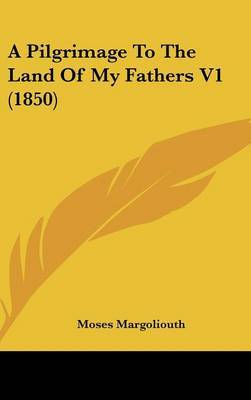 A Pilgrimage to the Land of My Fathers V1 (1850) by Moses Margoliouth image