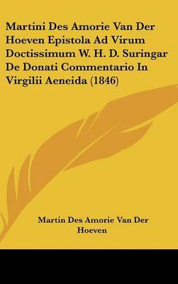 Martini Des Amorie Van Der Hoeven Epistola Ad Virum Doctissimum W. H. D. Suringar de Donati Commentario in Virgilii Aeneida (1846) by Martin Des Amorie Van Der Hoeven image