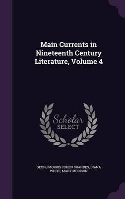 Main Currents in Nineteenth Century Literature, Volume 4 by Georg Morris Cohen Brandes image
