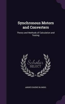 Synchronous Motors and Converters on Hardback by Andre Eugene Blondel