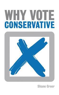 Why Vote Conservative? by Shane Greer image