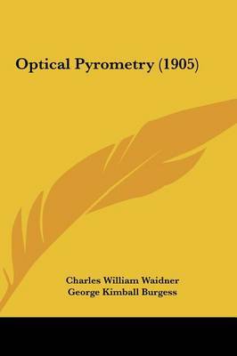 Optical Pyrometry (1905) on Hardback by George Kimball Burgess