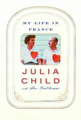 My Life in France on Hardback by Julia Child