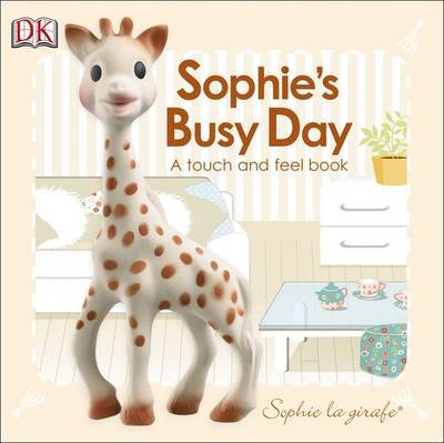 Baby Touch and Feel: Sophie La Girafe: Sophie's Busy Day by DK image