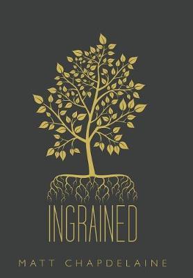 Ingrained by Matt Chapdelaine image