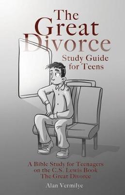 The Great Divorce Study Guide for Teens by Alan Vermilye image