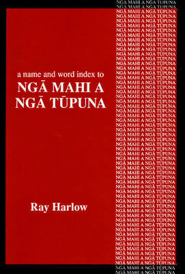 A Name and Word Index to "Nga Mahi a Nga Tupuna" by Ray Harlow image