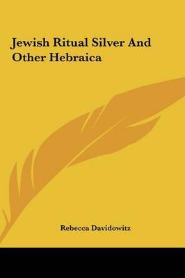 Jewish Ritual Silver and Other Hebraica by Rebecca Davidowitz image