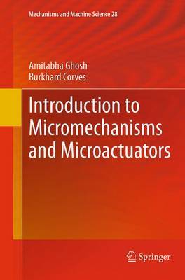 Introduction to Micromechanisms and Microactuators by Amitabha Ghosh