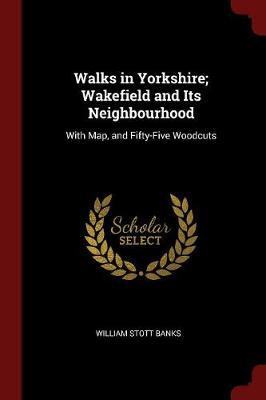 Walks in Yorkshire; Wakefield and Its Neighbourhood by William Stott Banks image