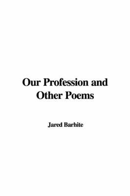 Our Profession and Other Poems by Jared Barhite image