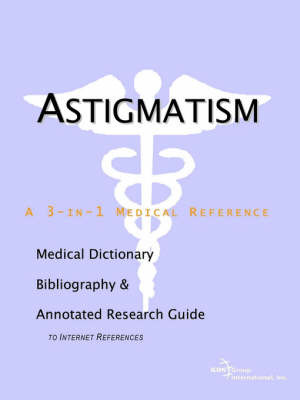 Astigmatism - A Medical Dictionary, Bibliography, and Annotated Research Guide to Internet References image