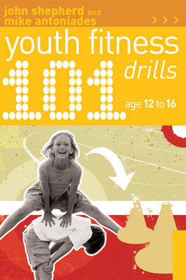 101 Youth Fitness Drills Age 12-16 by John Shepherd image
