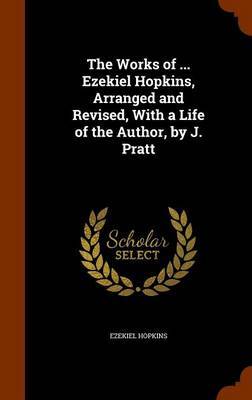 The Works of ... Ezekiel Hopkins, Arranged and Revised, with a Life of the Author, by J. Pratt image