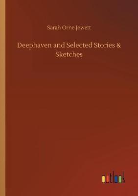 Deephaven and Selected Stories & Sketches by Sarah Orne Jewett image
