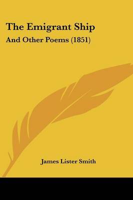The Emigrant Ship: And Other Poems (1851) by James Lister Smith image