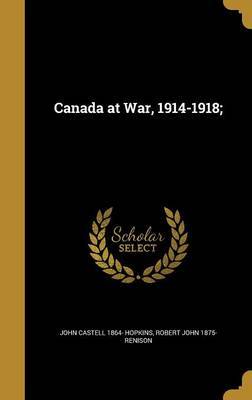 Canada at War, 1914-1918; by John Castell 1864- Hopkins image